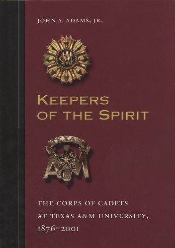 Imagen de archivo de Keepers of the Spirit: The Corps of Cadets at Texas AM University, 1876-2001 (Centennial Series of the Association of Former Students, Texas AM University) a la venta por Front Cover Books