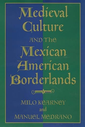 Stock image for Medieval Culture and the Mexican American Borderlands (Rio Grande/Rio Bravo: Borderlands Culture and Traditions) for sale by Ergodebooks