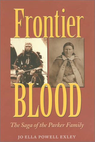 Beispielbild fr Frontier Blood: Saga of the Parker Family (CENTENNIAL SERIES OF THE ASSOCIATION OF FORMER STUDENTS, TEXAS A M UNIVERSITY) zum Verkauf von Books of the Smoky Mountains