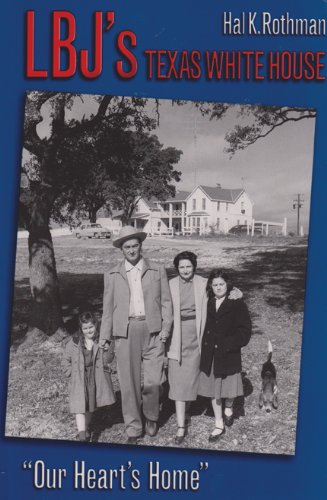 Stock image for LBJ's Texas White House: "Our Heart's Home." for sale by Half Price Books Inc.