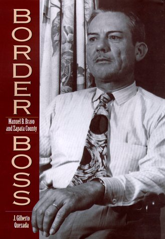 Stock image for Border Boss: Manuel B. Bravo and Zapata County (Volume 1) (Canseco-Keck History Series) for sale by HPB-Red