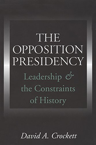 Beispielbild fr The Opposition Presidency: Leadership and the Constraints of History (Joseph V. Hughes Jr. and Holly O. Hughes Series on the Presidency and Leadership) zum Verkauf von Wonder Book