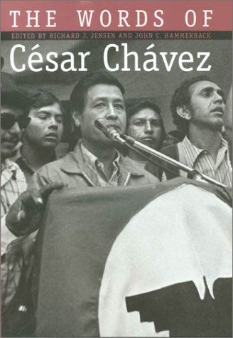 The Words of CÃ©sar ChÃ¡vez (9781585441693) by Jensen, Richard J.; Hammerback, John C.