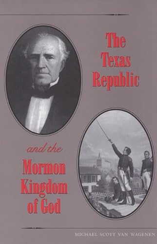 The Texas Republic and the Mormon Kingdom of God (Volume 2) (South Texas Regional Studies)