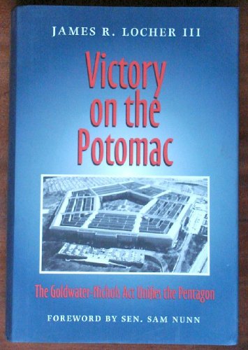 Beispielbild fr Victory on the Potomac: The Goldwater-Nichols Act Unifies the Pentagon (Texas a M University Military History Series) zum Verkauf von Books of the Smoky Mountains