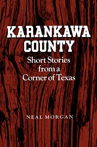 Beispielbild fr Karankawa County: Short Stories from a Corner of Texas zum Verkauf von Ergodebooks