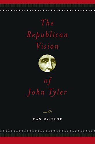 

The Republican Vision of John Tyler