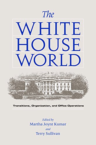 Stock image for The White House World : Transitions, Organization and Office Operations for sale by Better World Books