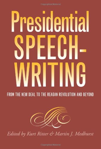 Stock image for Presidential Speechwriting : From the New Deal to the Reagan Revolution and Beyond for sale by Better World Books