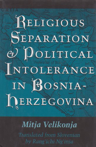 9781585442263: Religious Separation and Political Intolerance in Bosnia-Herzegovina (Volume 20) (Eugenia & Hugh M. Stewart '26 Series)