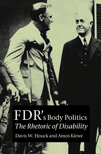 Beispielbild fr FDR's Body Politics: The Rhetoric of Disability (Volume 8) (Presidential Rhetoric and Political Communication) zum Verkauf von Books of the Smoky Mountains