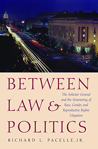 Beispielbild fr Between Law and Politics : The Solicitor General and the Structuring of Race, Gender and Reproductive Rights Litigation zum Verkauf von Better World Books: West