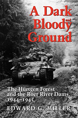 Beispielbild fr A Dark and Bloody Ground: The Hurtgen Forest and the Roer River Dams, 1944-1945 zum Verkauf von KuleliBooks