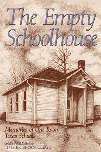 Stock image for The Empty Schoolhouse: Memories of One-Room Texas Schools (Centennial Series of the Association of Former Students, Texas A&M University) for sale by Orion Tech