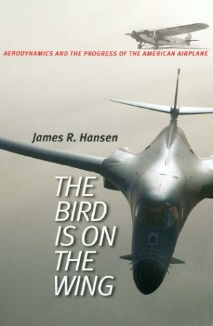 9781585442881: The Bird Is on the Wing: Aerodynamics and the Progress of the American Airplane (Centennial of Flight Series, No. 6) (Volume 6)