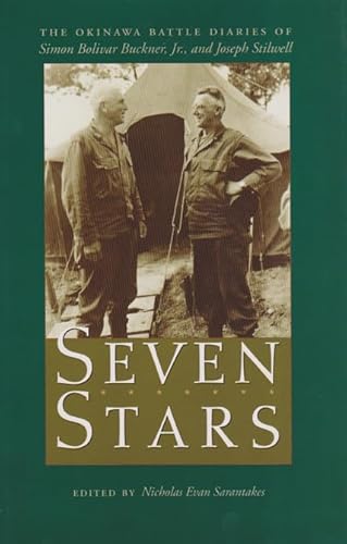 Imagen de archivo de Seven Stars: The Okinawa Battle Diaries of Simon Bolivar Buckner, Jr., and Joseph Stilwell (Volume 93) (Williams-Ford Texas A&M University Military History Series) a la venta por GF Books, Inc.