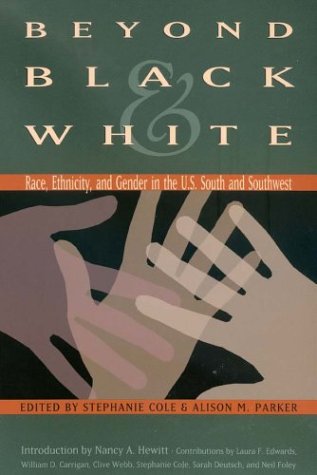 9781585442973: Beyond Black and White: Race, Ethnicity, and Gender in the Us South and Southwest (Walter Prescott Webb Memorial Lectures): 35