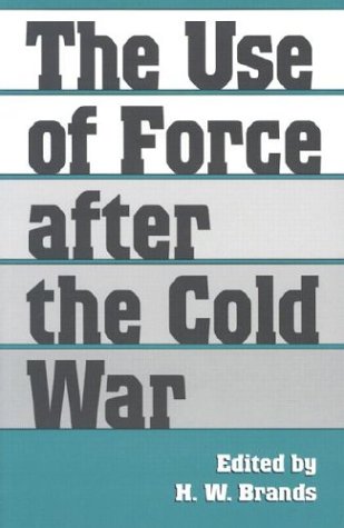 Beispielbild fr The Use of Force after the Cold War (Volume 3) (Foreign Relations and the Presidency) zum Verkauf von HPB-Movies