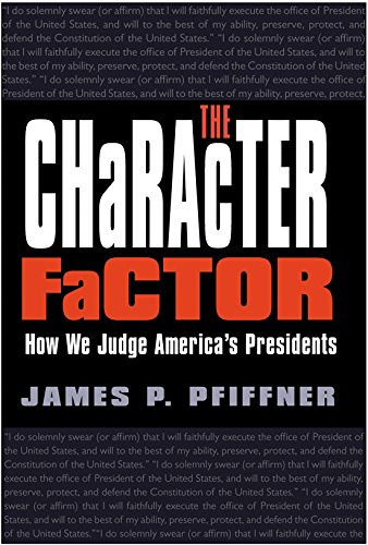 Beispielbild fr The Character Factor: How We Judge America's Presidents (Joseph V. Hughes Jr. and Holly O. Hughes Series on the Presidency and Leadership) zum Verkauf von Wonder Book