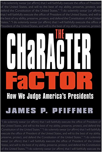 Stock image for The Character Factor: How We Judge America's Presidents (Joseph V. Hughes Jr. and Holly O. Hughes Series on the Presidency and Leadership) for sale by Wonder Book