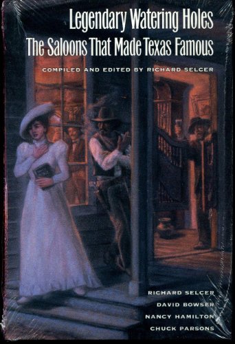 Imagen de archivo de Legendary Watering Holes: The Saloons that Made Texas Famous (Volume 10) (Clayton Wheat Williams Texas Life Series) a la venta por Books of the Smoky Mountains