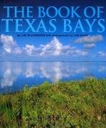 Imagen de archivo de The Book of Texas Bays (Gulf Coast Books, sponsored by Texas A&M University-Corpus Christi) a la venta por Ergodebooks