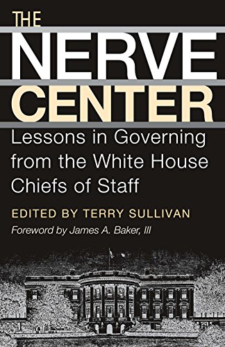 Stock image for The Nerve Center: Lessons in Governing from the White House Chiefs of Staff (Joseph V. Hughes Jr. and Holly O. Hughes Series on the Presidency and Leadership) for sale by Ergodebooks