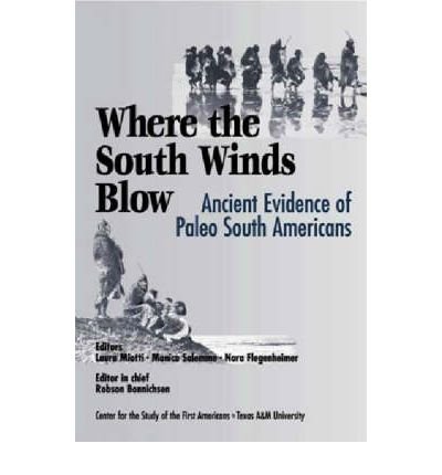 Stock image for Where the South Winds Blow: Ancient Evidence of Paleo South Americans. for sale by Powell's Bookstores Chicago, ABAA