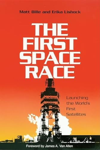 The First Space Race; Launching the World's First Satellites