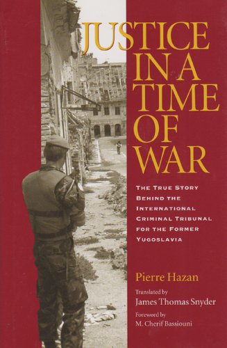 9781585443772: Justice in a Time of War: The True Story Behind the International Criminal Tribunal for the Former Yugoslavia (Eugenia & Hugh M. Stewart '26 Series)