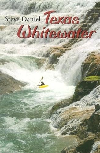 Texas Whitewater (9781585443833) by Daniel, Stephen H.