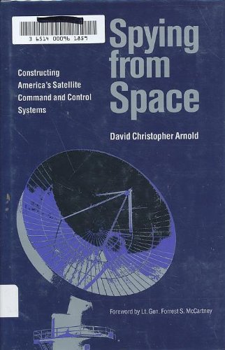 Imagen de archivo de Spying from Space Constructing America's Satellite Command and Control Systems a la venta por Heartwood Books, A.B.A.A.