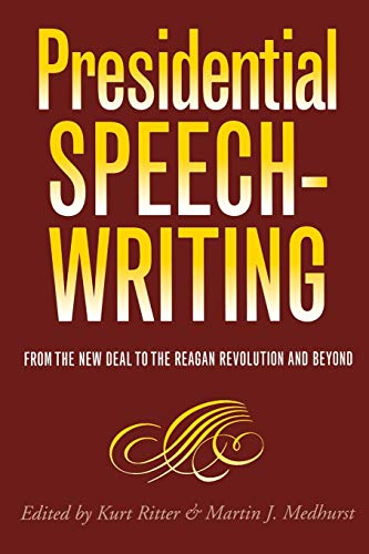 Stock image for Presidential Speechwriting: From the New Deal to the Reagan Revolution and Beyond (Volume 7) (Presidential Rhetoric and Political Communication) for sale by HPB-Emerald