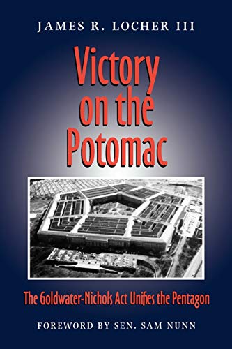 Beispielbild fr Victory on the Potomac: The Goldwater-Nichols Act Unifies the Pentagon (Volume 79) (Williams-Ford Texas A&M University Military History Series) zum Verkauf von Wonder Book