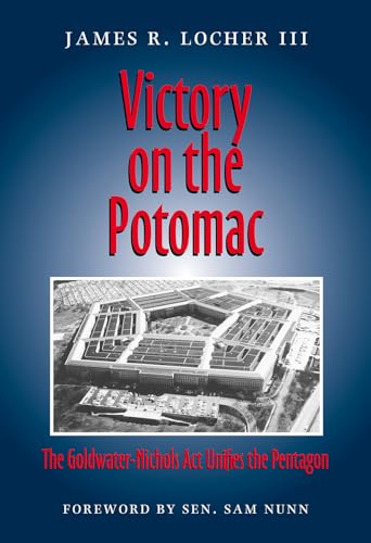 Imagen de archivo de Victory on the Potomac: The Goldwater-Nichols Act Unifies the Pentagon (Volume 79) (Williams-Ford Texas AM University Military History Series) a la venta por Books-FYI, Inc.