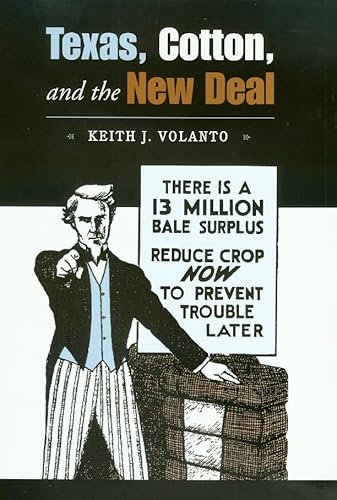 Stock image for Texas, Cotton, and the New Deal (Volume 7) (Sam Rayburn Series on Rural Life, sponsored by Texas A&M University-Commerce) for sale by HPB-Movies