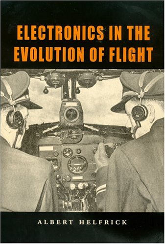 Stock image for Electronics in the Evolution of Flight (Volume 9) (Centennial of Flight Series) for sale by Irish Booksellers