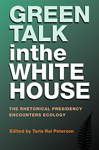 Stock image for Green Talk in the White House: The Rhetorical Presidency Encounters Ecology (Volume 11) (Presidential Rhetoric and Political Communication) for sale by HPB-Red