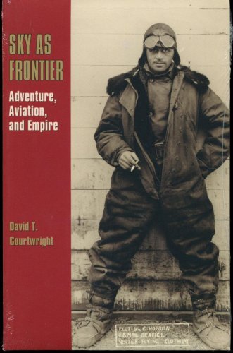 Beispielbild fr Sky as Frontier: Adventure, Aviation, and Empire (Volume 11) (Centennial of Flight Series) zum Verkauf von Books of the Smoky Mountains