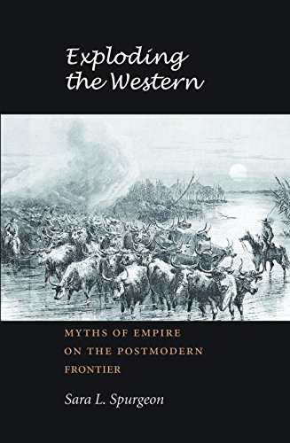 Beispielbild fr Exploding the Western: Myths of Empire on the Postmodern Frontier zum Verkauf von Powell's Bookstores Chicago, ABAA