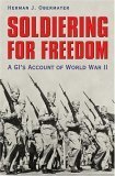 Beispielbild fr Soldiering For Freedom: A GI's Account Of World War II (Texas A & M University Military History Series) (Volume 98) zum Verkauf von Wonder Book