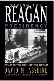 Imagen de archivo de Saving the Reagan Presidency: Trust Is the Coin of the Realm (Joseph V. Hughes Jr. and Holly O. Hughes Series on the Presidency and Leadership) a la venta por Books of the Smoky Mountains