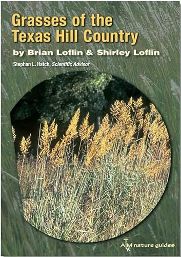 Stock image for Grasses of the Texas Hill Country: A Field Guide (Louise Lindsey Merrick Natural Environment Series) for sale by HPB-Red