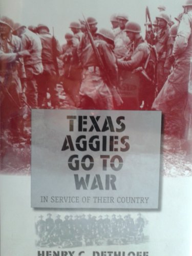 Imagen de archivo de Texas Aggies Go to War : In Service of Their Country a la venta por Better World Books: West