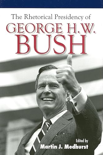 Stock image for The Rhetorical Presidency of George H. W. Bush for sale by Better World Books