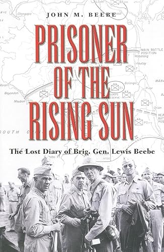 Stock image for Prisoner of the Rising Sun: The Lost Diary of Brigadier General Lewis Beebe (Texas A M University Military History Series) (Volume 103) for sale by Goodwill Industries of VSB