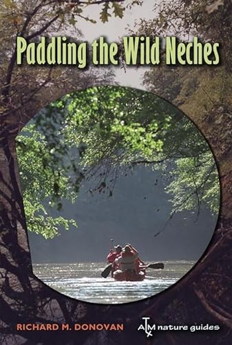 Stock image for Paddling the Wild Neches (Pam and Will Harte Books on Rivers, sponsored by The Meadows Center for Water and the Environment, Texas State University) for sale by Ergodebooks