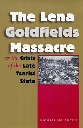 Beispielbild fr Lena Goldfields Massacre & the Crisis of the Late Tsarist State zum Verkauf von Powell's Bookstores Chicago, ABAA