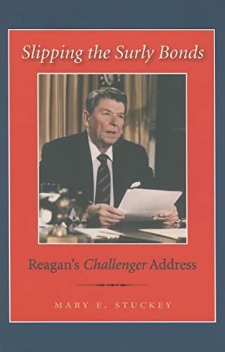 Imagen de archivo de Slipping the Surly Bonds Reagan's Challenger Address Library of Presidential Rhetoric a la venta por PBShop.store US