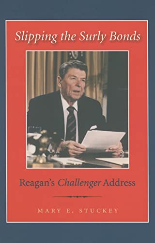 Stock image for Slipping the Surly Bonds: Reagan's Challenger Address for sale by ThriftBooks-Dallas